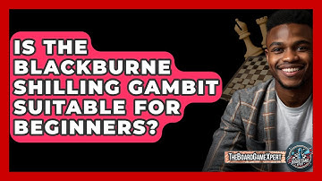 Is The Blackburne Shilling Gambit Suitable For Beginners? - The Board Game Xpert