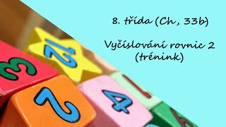 8. třída (Ch, 33b) - Vyčíslování rovnic 2 (trénink)