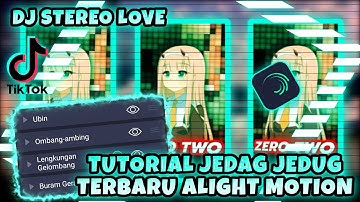 Tutorial Jedag Jedug 3D Terbaru Alight Motion 2022 - DJ Stereo Love