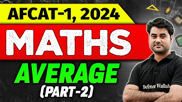 AFCAT-1 Maths: Average Part 2 | AFCAT 2024 Preparation