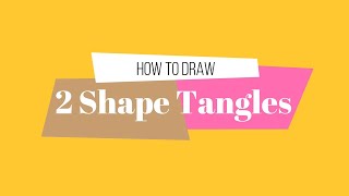 Lesson 3: 2-Shape Tangle Patterns.