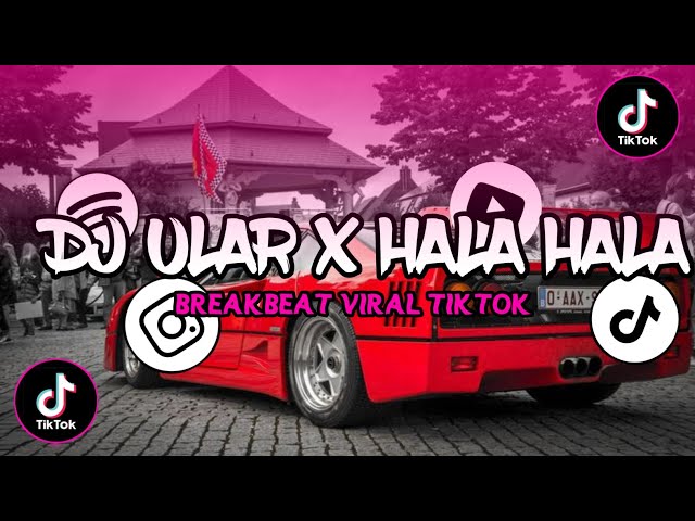 DJ ULAR X HALA HALA BREAKBEAT VIRAL TIKTOK class=