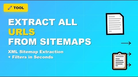Want To Extract All The URLs From A Websites XML Sitemap?