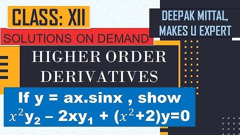 If y=ax.sinx, Show x^2y2 - 2xy1+ (x^2 + 2)y = 0 I Higher Order Derivatives I class 12 XII I cbse