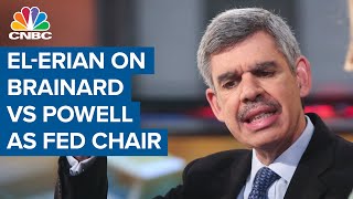 Why Mohamed El-Erian would pick Brainard over Powell as Fed chair