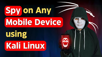 How to Spy on Any Mobile Device using Kali Linux?
