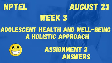 Assignment 3 | Adolescent Health And Well-Being : A Holistic Approach Week 3 | NPTEL @HanumansView