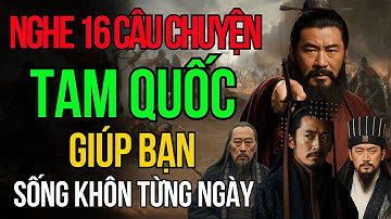 Cổ Nhân Dạy - 16 Câu Chuyện Trí Tuệ Thâm Thúy Trong Tam Quốc Diễn Nghĩa Giúp Bạn Sống Khôn Cả Đời