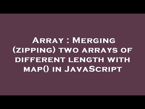 Array : Merging (zipping) two arrays of different length with map() in JavaScript