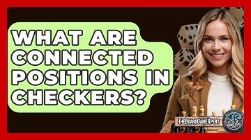 What Are Connected Positions In Checkers? - The Board Game Xpert