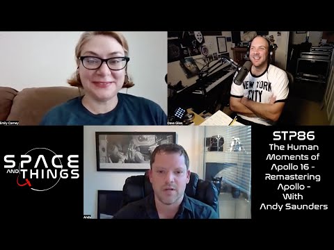 STP86 - The Human Moments of Apollo 16 - Remastering Apollo - With Andy Saunders