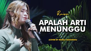 APALAH ARTI MENUNGGU - RAISA Cover by Nabila Maharani