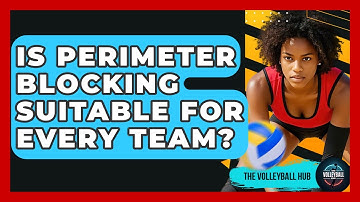 Is Perimeter Blocking Suitable For Every Team? - The Volleyball Hub