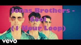 Jonas Brothers - Cool (1 Hour Loop)