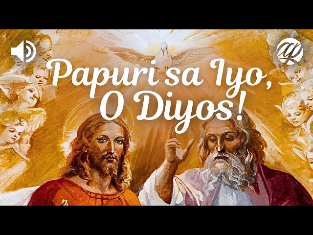 Panalangin: Papuri sa Iyo, O Diyos! ð • Tagalog Prayer • Panalangin ng