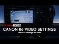 The BEST settings for video | EOS R6