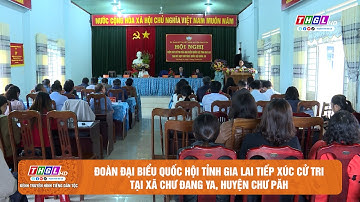 Đoàn đại biểu Quốc hội tỉnh Gia Lai tiếp xúc cử tri tại xã Chư Đang Ya, huyện Chư Păh - tiếng Bahnar