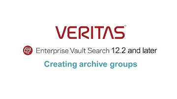 Enterprise Vault Search 12.3: Creating archive groups