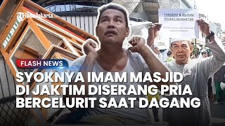 PENGAKUAN Imam Masjid di Jaktim yang Diserang Pria Bercelurit Saat Berdagang Bubur, Ngaku Masih Syok