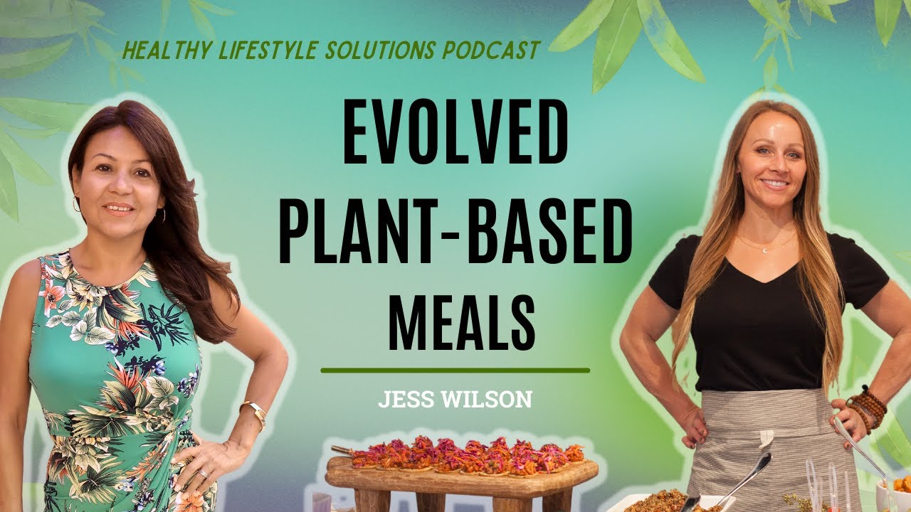 Evolved Meals with Personal Chef Jess Wilson | Healthy Lifestyle Solutions Podcast