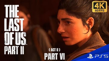 LOU2 (PS5) Last Of Us 2 Gameplay Part 6 | Full Walkthrough | Gameplay at 4K@60FPS HDR