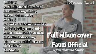 Full album fauzi official TOP 12 | enak di dengarkan waktu santai maupun saat kerja