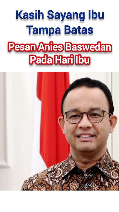 Anies : Kasih Sayang Ibu Tampa Batas