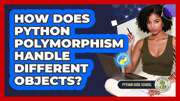 How Does Python Polymorphism Handle Different Objects? - Python Code School