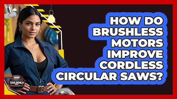 How Do Brushless Motors Improve Cordless Circular Saws? - ToolBench Pros
