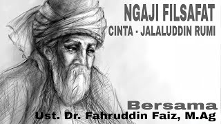 NGAJI FILSAFAT - CINTA - JALALUDDIN RUMI - SEJARAH SINGKAT   - Bersama Ust. Dr. Fahruddin Faiz, M.Ag