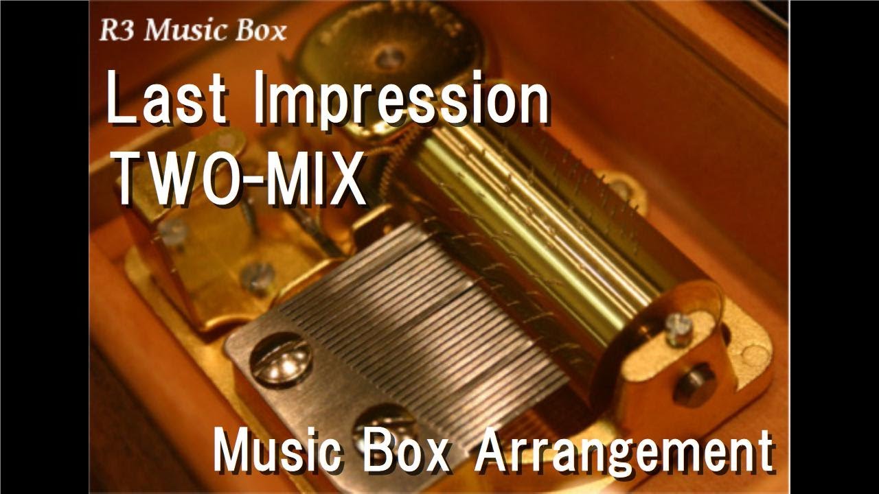 Last Impression/TWO-MIX [Music Box] (