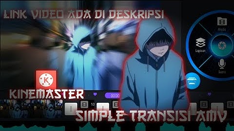 Cara Membuat Simple Transisi AMV Di Aplikasi Kinemaster