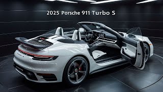 The All-New 2025 Porsche 911 Turbo S Model Offcially Revealed - FIRST LOOK