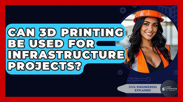 Can 3D Printing Be Used For Infrastructure Projects? - Civil Engineering Explained