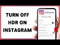 How To Turn Off HDR On Instagram | Disable HDR Effect For Instagram Photos 2026