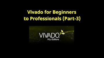 Vivado Design Suite Walk Through (Tutorial For Beginners) Part-3