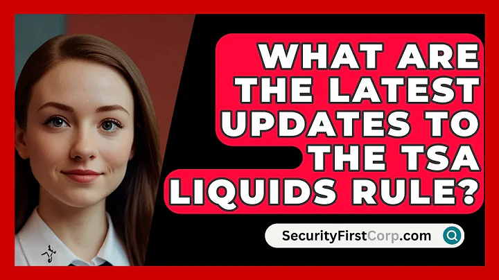 What Are The Latest Updates To The TSA Liquids Rule? - SecurityFirstCorp.com
