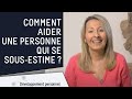 Comment aider une personne qui se sousestime 