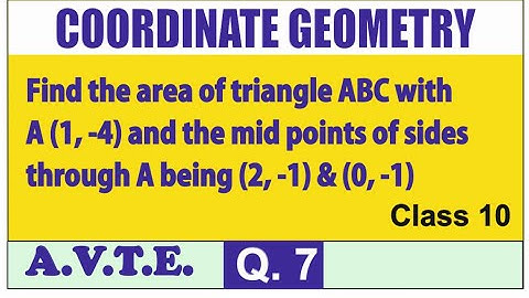 Find the area of Triangle with A(1,-4) & mid points of sides through A being (2,-1) & (0,-1) || Q 7