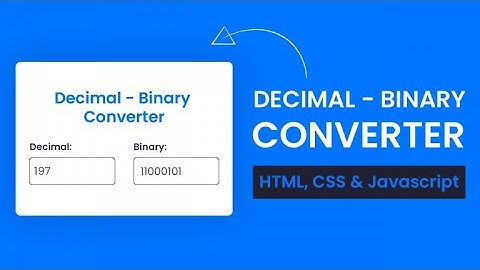 Decimal-Binary Converter | HTML, CSS & Javascript With Source code