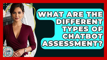 What Are The Different Types Of Chatbot Assessment? - Learn As An Adult
