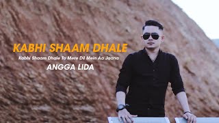 Kabhi Shaam Dhale Cover Angga Lida