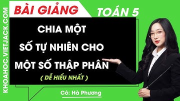 Chia một số tự nhiên cho một số thập phân - Toán lớp 5 - Cô Hà Phương (DỄ HIỂU NHẤT)