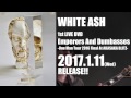 【2017年1月11日発売】&quot;Emperors And Dumbasses&quot; Trailer第二弾 / WHITE ASH