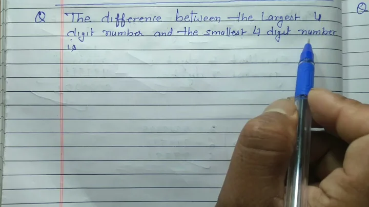 The difference between the largest 4 digit number and the smallest 4 digit numbers