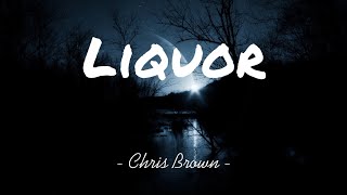 Chris Brown - Liquor (lyrics)♪