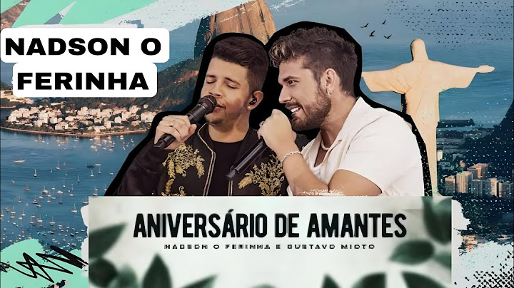 NADSON O FERINHA-E GUSTAVO MIOTO -ANIVERSÁRIO  DE AMANTES