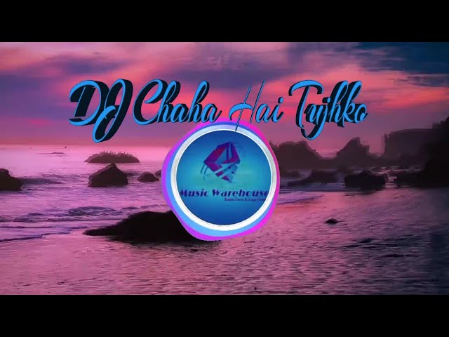 DJ CHAHA HAI TUJHKO🎶🎵 (REMIX) || DJ INDIA TERBARU FULL BASS class=