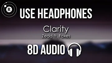 Zedd ft. Foxes - Clarity (8D AUDIO)