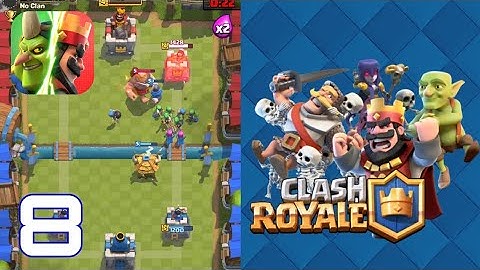 Clash Royale - Gameplay Walkthrough Part 8 (Android ios)
